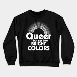 Queer But Not Into Bright Colors Crewneck Sweatshirt